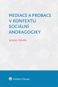 Mediace a probace v kontextu sociální andragogiky (Balíček - Tištěná kniha + E-kniha WK eReader)