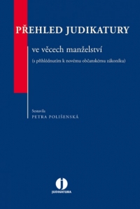 Přehled judikatury ve věcech manželství (s přihlédnutím k novému občanskému zákoníku) (Balíček - Tištěná kniha + E-kniha)