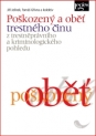 Poškozený a oběť trestného činu z trestněprávního a kriminologického pohledu