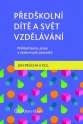 Předškolní dítě a svět vzdělávání. Přehled teorie, praxe a výzkumných poznatků (E-kniha)
