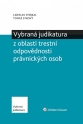 Vybraná judikatura z oblasti trestní odpovědnosti právnických osob (Balíček - Tištěná kniha + E-kniha Smarteca + soubory ke stažení)