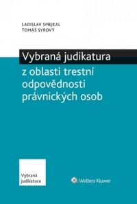 Vybraná judikatura z oblasti trestní odpovědnosti právnických osob (Balíček - Tištěná kniha + E-kniha Smarteca + soubory ke stažení)