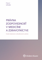Právna zodpovednosť v medicíne a zdravotníctve - 2. vydanie