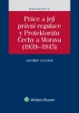 Práce a její právní regulace v Protektorátu Čechy a Morava (Balíček - Tištěná kniha + E-kniha Smarteca + soubory ke stažení)