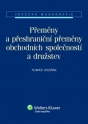 Přeměny a přeshraniční přeměny obchodních společností a družstev