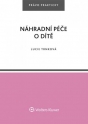 Náhradní péče o dítě (Balíček - Tištěná kniha + E-kniha WK eReader + soubory ke stažení)