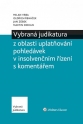 Vybraná judikatura z oblasti uplatňování pohledávek v insolvenčním řízení s komentářem (Balíček - Tištěná kniha + E-kniha Smarteca + soubory ke stažení)