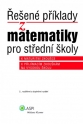 Řešené příklady z matematiky pro střední školy