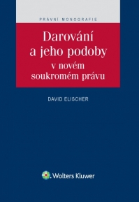 Darování a jeho podoby v novém soukromém právu (Balíček - Tištěná kniha + E-kniha WK eReader + soubory ke stažení)