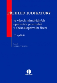 Přehled judikatury ve věcech mimořádných opravných prostředků v občanskoprávním řízení - 2. vydání (E-kniha)