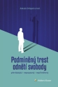 Podmíněný trest odnětí svobody: převládající, nepopsaný, nepřiměřený (Balíček - Tištěná kniha + E-kniha Smarteca + soubory ke stažení)
