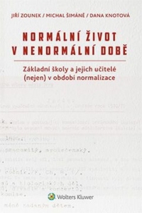 Normální život v nenormální době.  Základní školy a jejich učitelé (nejen) v období normalizace (Balíček - Tištěná kniha + E-kniha WK eReader + soubory ke stažení)