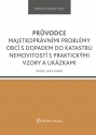 Průvodce majetkoprávními problémy obcí s dopadem do katastru nemovitostí s praktickými vzory a ukázkami (Balíček - Tištěná kniha + E-kniha Smarteca + soubory ke stažení)