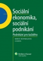 Sociální ekonomika, sociální podnikání. Podnikání pro každého