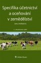 Specifika účetnictví a oceňování v zemědělství (Balíček - Tištěná kniha + E-kniha WK eReader + soubory ke stažení)