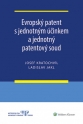 Evropský patent s jednotným účinkem a jednotný patentový soud