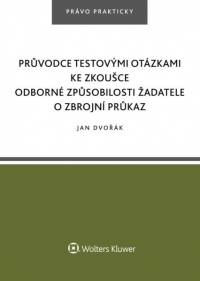 Průvodce testovými otázkami ke zkoušce odborné způsobilosti žadatele o zbrojní průkaz (E-kniha)