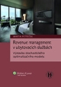 Revenue management v ubytovacích službách. Výstavba stochastického optimalizačního modelu (E-kniha)