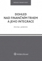 Dohled nad finančním trhem a jeho integrace (Balíček - Tištěná kniha + E-kniha Smarteca + soubory ke stažení)