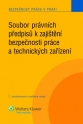 Soubor právních předpisů k zajištění bezpečnosti práce a technických zařízení, 7. vyd.