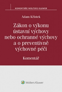 Zákon o výkonu ústavní výchovy nebo ochranné výchovy a o preventivně výchovné péči (č. 109/2002 Sb.). Komentář (Balíček - Tištěná kniha + E-kniha WK eReader + soubory ke stažení)