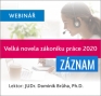 Velká novela zákoníku práce (ZÁZNAM webináře) (Online)