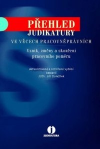 Přehled judikatury ve věcech pracovněprávních. Vznik, změna a skončení pracovního poměru, 2., aktualizované a rozšířené vydání