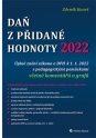 Daň z přidané hodnoty 2022. Úplné znění zákona o DPH k 1. 1. 2022 s pedagogickými pomůckami včetně komentářů a grafů