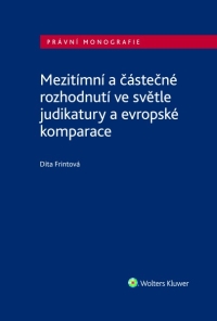 Mezitímní a částečné rozhodnutí ve světle judikatury a evropské komparace (Balíček - Tištěná kniha + E-kniha Smarteca + soubory ke stažení)
