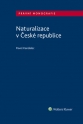Naturalizace v České republice (Balíček - Tištěná kniha + E-kniha WK eReader + soubory ke stažení)