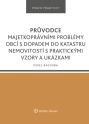 Průvodce majetkoprávními problémy obcí s dopadem do katastru nemovitostí s praktickými vzory a ukázkami (E-kniha)