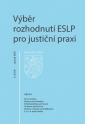 Výběr rozhodnutí ESLP pro justiční praxi