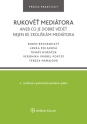 Rukověť mediátora aneb co je dobré vědět nejen ke zkouškám mediátora. 2. vyd. (Balíček - Tištěná kniha + E-kniha Smarteca + soubory ke stažení)