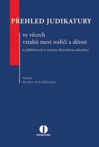 Přehled judikatury ve věcech vztahů mezi rodiči a dětmi (s přihlédnutím k novému občanskému zákoníku) (Balíček - Tištěná kniha + E-kniha WK eReader)