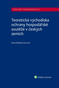 Teoretická východiska ochrany hospodářské soutěže v českých zemích (E-kniha)