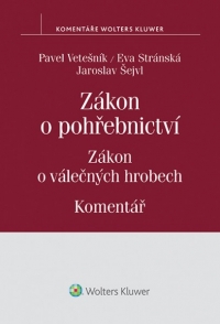 Zákon o pohřebnictví (č. 256/2001 Sb.), zákon o válečných hrobech (č. 122/2004 Sb.) - Komentář (Balíček - Tištěná kniha + E-kniha WK eReader)