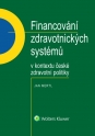 Financování zdravotnických systémů v kontextu české zdravotní politiky (Balíček - Tištěná kniha + E-kniha Smarteca + soubory ke stažení)