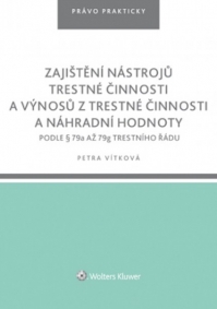 Zajištění nástrojů trestné činnosti a výnosů z trestné činnosti a náhradní hodnoty podle § 79a až 79g trestního řádu (Balíček - Tištěná kniha + E-kniha Smarteca + soubory ke stažení)