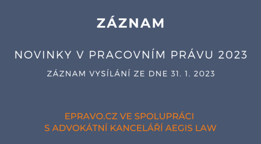 ZÁZNAM: Novinky v pracovním právu 2023 - 31.1.2023