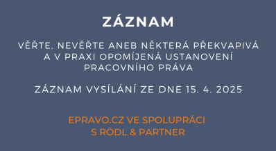 ZÁZNAM: Věřte, nevěřte aneb některá překvapivá a v praxi opomíjená ustanovení pracovního práva - 15.4.2025