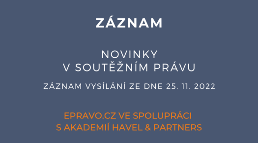 ZÁZNAM: Novinky v soutěžním právu - 25.11.2022
