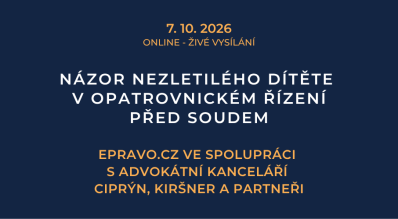 Názor nezletilého dítěte v opatrovnickém řízení před soudem (online - živé vysílání) - 7.10.2026