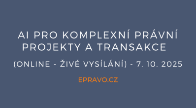 AI pro komplexní právní projekty a transakce (online - živé vysílání) - 7.10.2025
