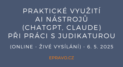Praktické využití AI nástrojů (ChatGPT, Claude) při práci s judikaturou (online - živé vysílání) - 6.5.2025