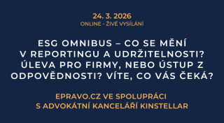 ESG Omnibus – Co se mění v reportingu a udržitelnosti? Úleva pro firmy, nebo ústup z odpovědnosti? Víte, co vás čeká? (online – živé vysílání) – 24.3.2026