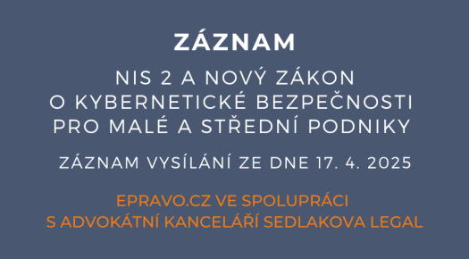 ZÁZNAM: NIS 2 a nový zákon o kybernetické bezpečnosti pro malé a střední podniky - 17.4.2025