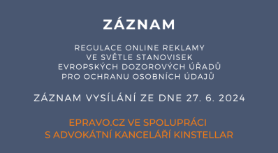 ZÁZNAM: Regulace online reklamy ve světle stanovisek evropských dozorových úřadů pro ochranu osobních údajů - 27.6.2024