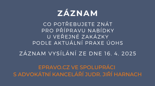 ZÁZNAM: Co potřebujete znát pro přípravu nabídky u veřejné zakázky podle aktuální praxe ÚOHS - 16.4.2025