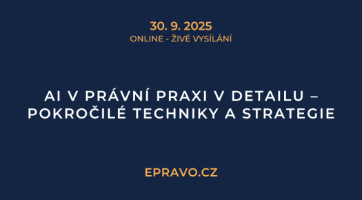 AI v právní praxi v detailu - pokročilé techniky a strategie (online - živé vysílání) - 30.9.2025
