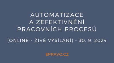 Automatizace a zefektivnění pracovních procesů (online - živé vysílání) - 30.9.2024